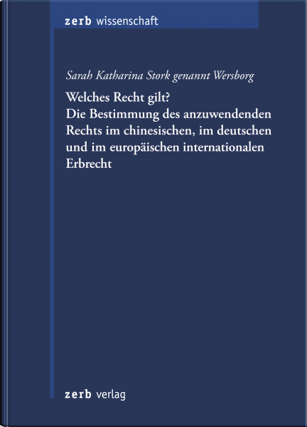 Welches Recht gilt? Die Bestimmung des anzuwendenden Rechts im chinesischen, im deutschen und im europäischen internationalen Erbrecht